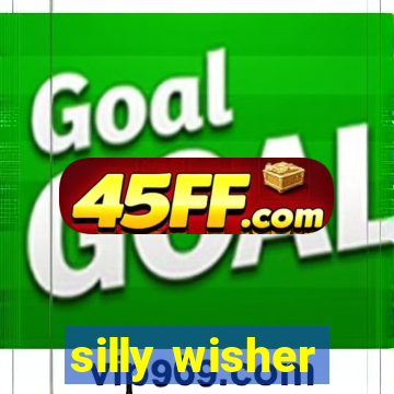 silly wisher